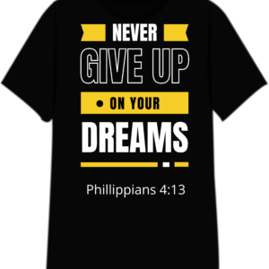 Never give up tshirt